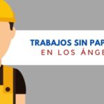 Trabajos Sin Papeles en LOS ÁNGELES (CA) para inmigrantes