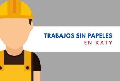 trabajos sin papeles en katy